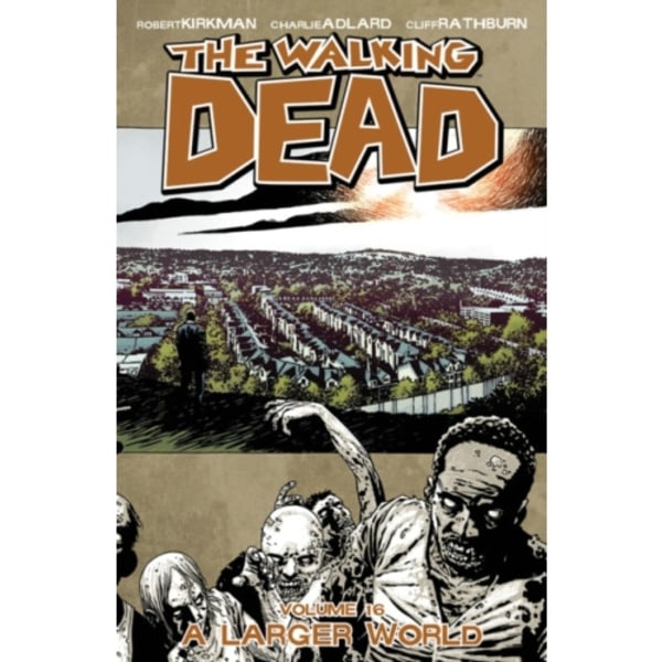 The Walking Dead Volume 16: A Larger World (häftad, eng)
