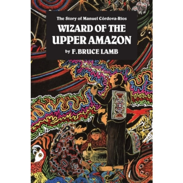 Wizard of the Upper Amazon (häftad, eng)