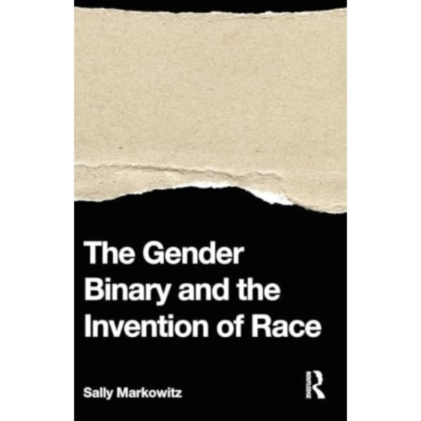 The Gender Binary and the Invention of Race (häftad, eng)