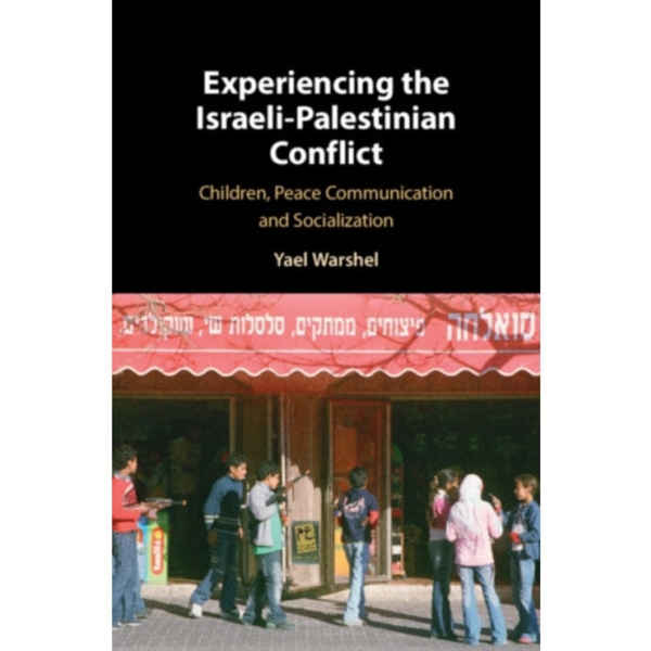Experiencing the Israeli-Palestinian Conflict (inbunden, eng)