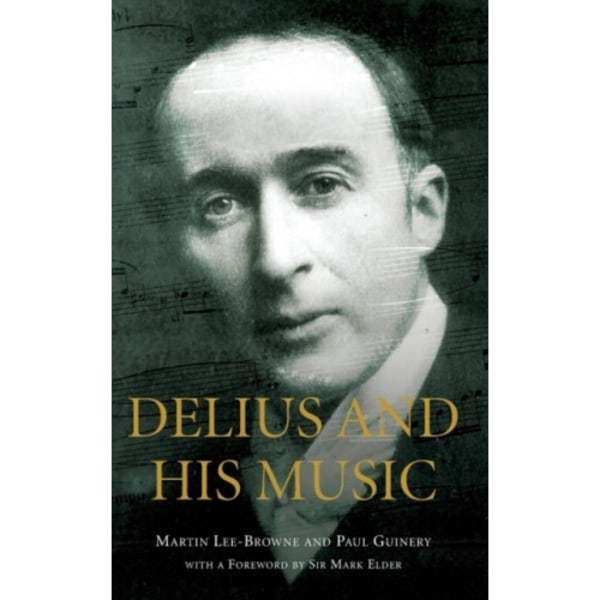 Delius and his Music (inbunden, eng)