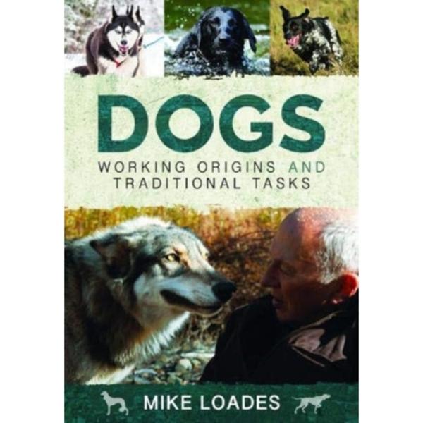 Dogs: Working Origins and Traditional Tasks (inbunden, eng)