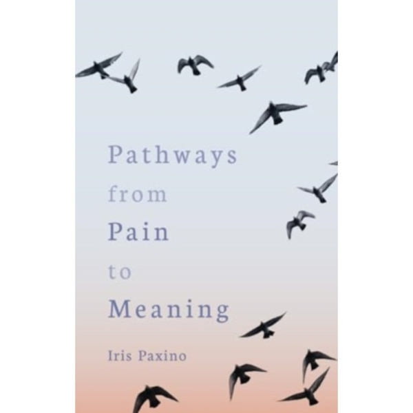 Pathways from Pain to Meaning (häftad, eng)