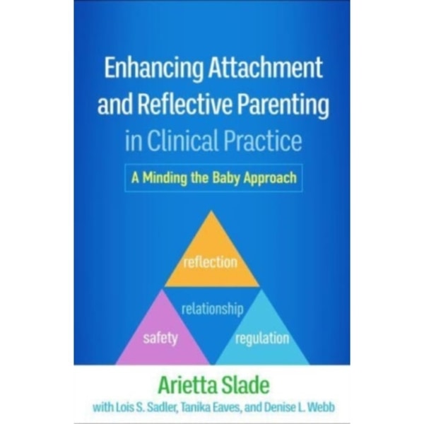 Enhancing Attachment and Reflective Parenting in Clinical Practice (inbunden, eng)