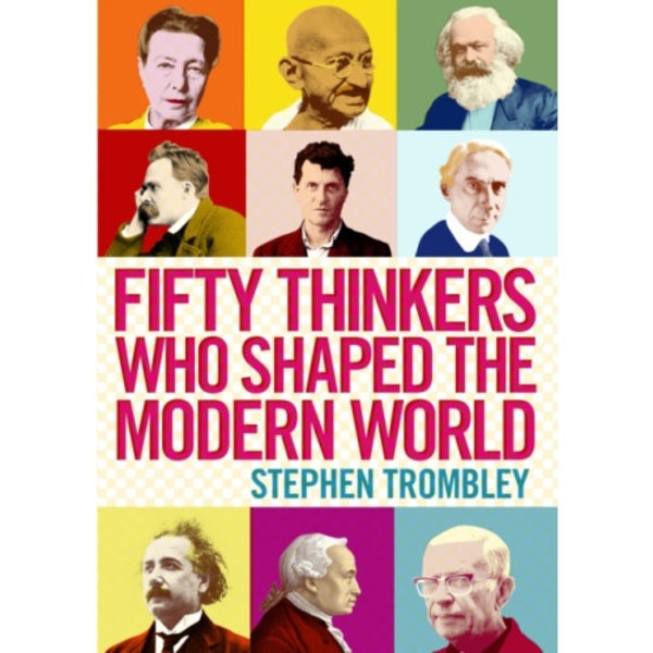 Fifty Thinkers Who Shaped the Modern World (häftad, eng)