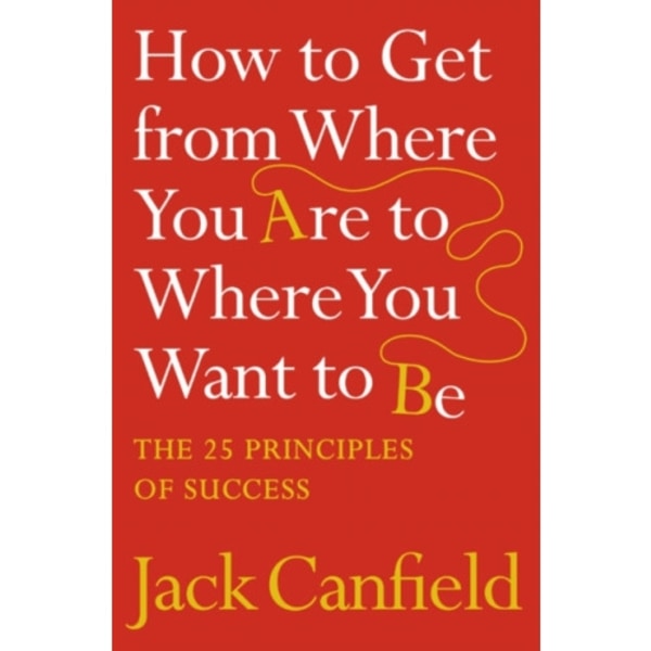 How to Get from Where You Are to Where You Want to Be (häftad, eng)