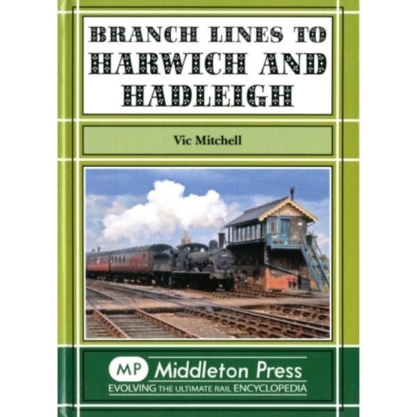 Branch Lines to Harwich and Hadleigh (inbunden, eng)