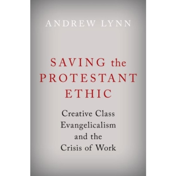 Saving the Protestant Ethic (inbunden, eng)