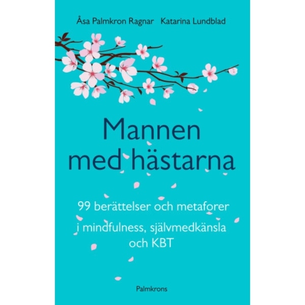 Mannen med hästarna : 99 berättelser och metaforer i mindfulness, självmedk (häftad)