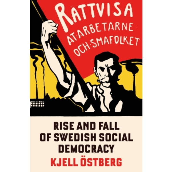 The Rise and Fall of Swedish Social Democracy (häftad, eng)