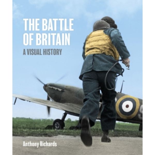 The Battle of Britain: A Visual History (inbunden, eng)