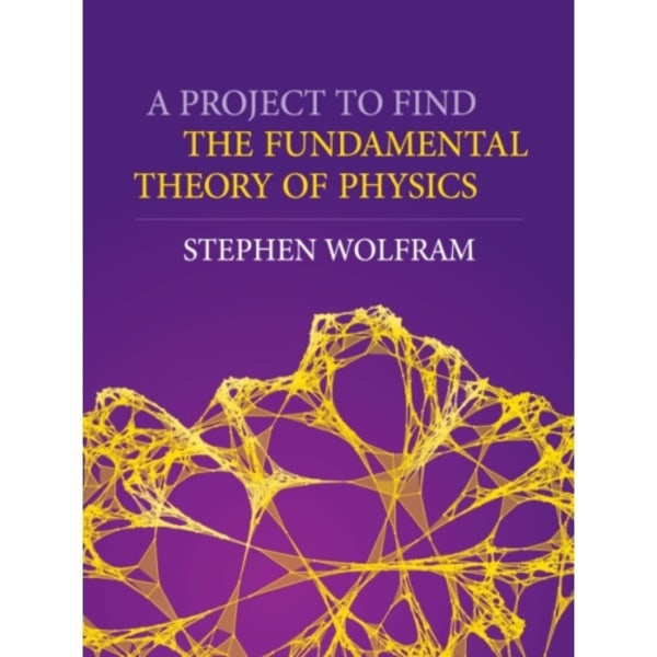 A Project To Find The Fundamental Theory Of Physics (inbunden, eng)