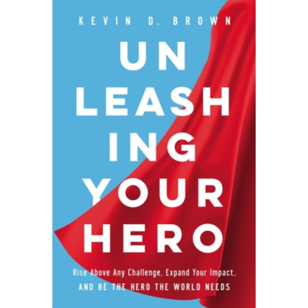 Unleashing Your Hero (inbunden, eng)