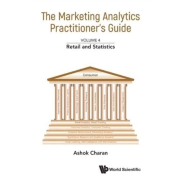 Marketing Analytics Practitioner's Guide, The - Volume 4: Retail And Statistics (häftad, eng)