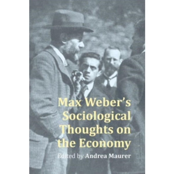 Max Weber’s Sociological Thought on the Economy (inbunden, eng)