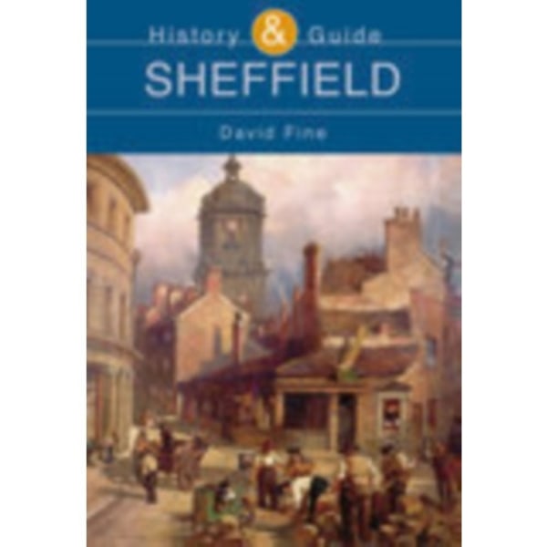 Sheffield: History and Guide (häftad, eng)