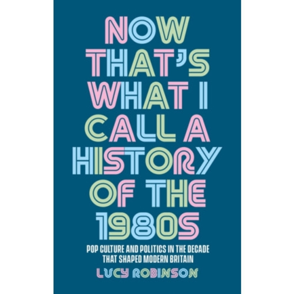 Now That's What I Call a History of the 1980s (häftad, eng)