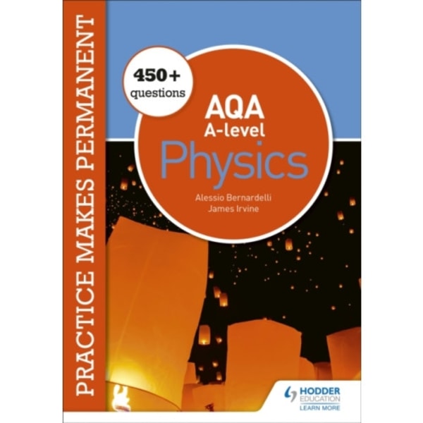 Practice makes permanent: 450+ questions for AQA A-level Physics (häftad, eng)