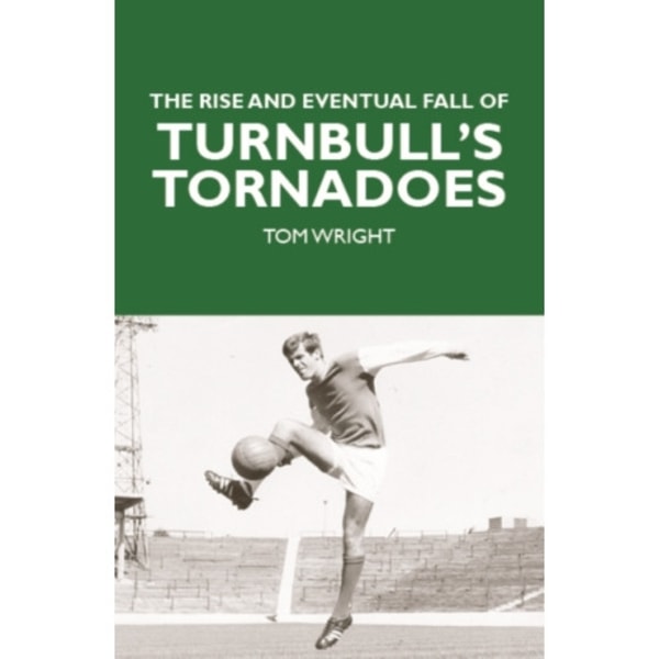 The Rise and Eventual Fall of Turnbull's Tornadoes (häftad, eng)