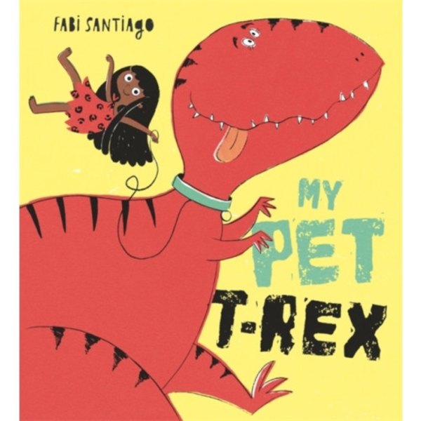 My Pet T-Rex (inbunden, eng)