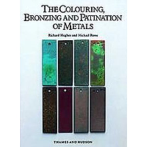 The Colouring, Bronzing and Patination of Metals (inbunden, eng)