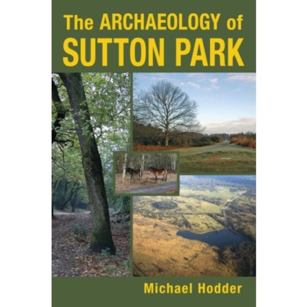 The Archaeology of Sutton Park (häftad, eng)