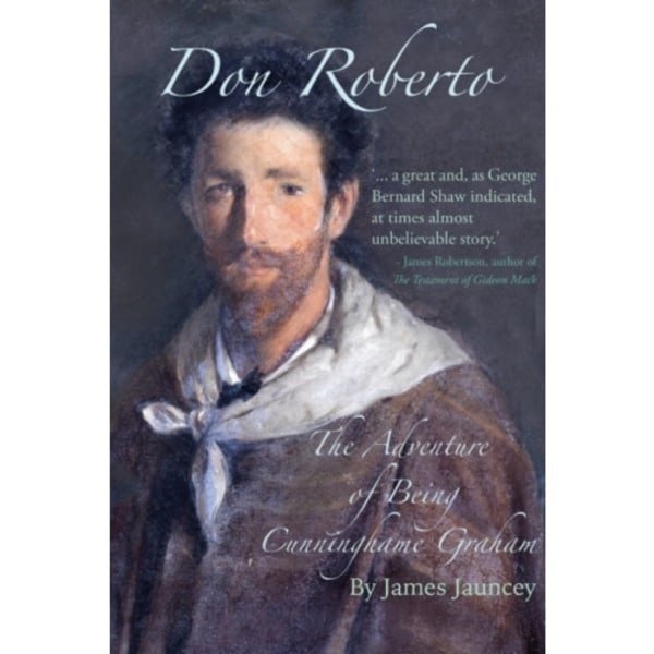 Don Roberto, The Adventure of Being Cunninghame Graham (inbunden, eng)
