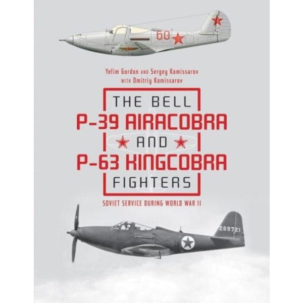 The Bell P-39 Airacobra And P-63 Kingcobra Fighters (inbunden, eng)