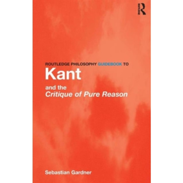 Routledge Philosophy GuideBook to Kant and the Critique of Pure Reason (häftad, eng)
