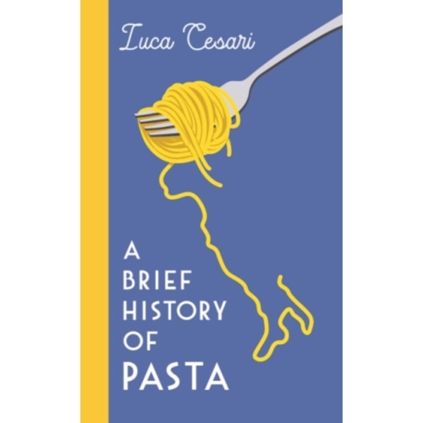 A Brief History of Pasta (inbunden, eng)