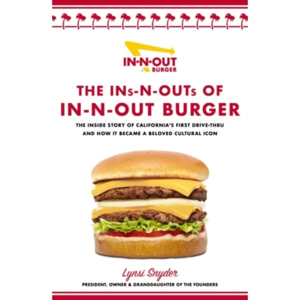 The Ins-N-Outs of In-N-Out Burger (inbunden, eng)