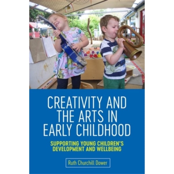 Creativity and the Arts in Early Childhood (häftad, eng)