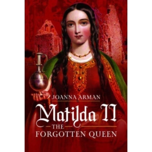 Matilda II: The Forgotten Queen (inbunden, eng)