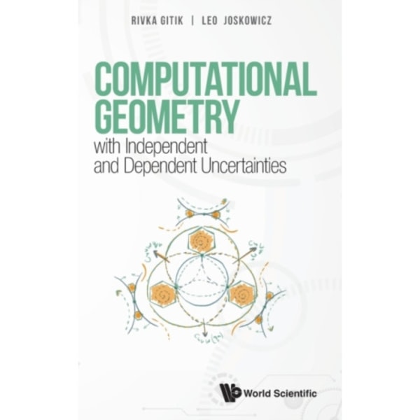 Computational Geometry With Independent And Dependent Uncertainties (inbunden, eng)