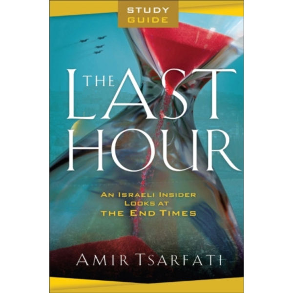 The Last Hour Study Guide – An Israeli Insider Looks at the End Times (häftad, eng)