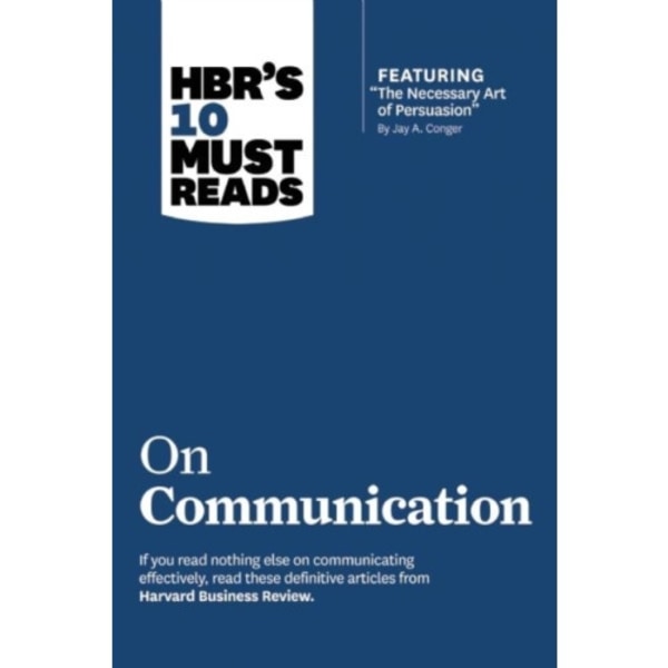 HBR's 10 Must Reads on Communication (with featured article "The Necessary Art of Persuasion," by Jay A. Conger) (häftad, eng)