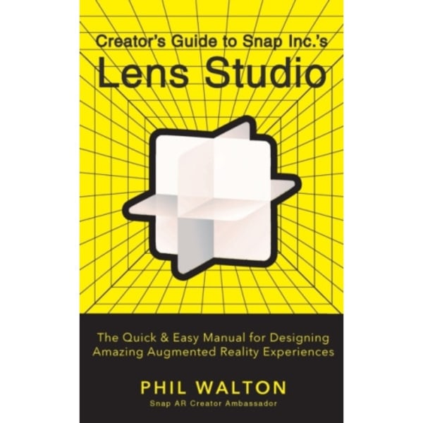 Designer's Guide to Snapchat's Lens Studio: A Quick & Easy Resource for Creating Custom Augmented Reality Experiences (inbunden, eng)