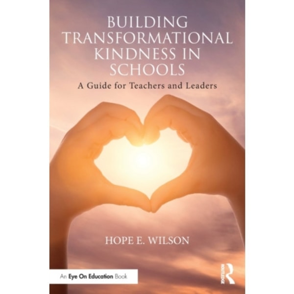 Building Transformational Kindness in Schools (häftad, eng)