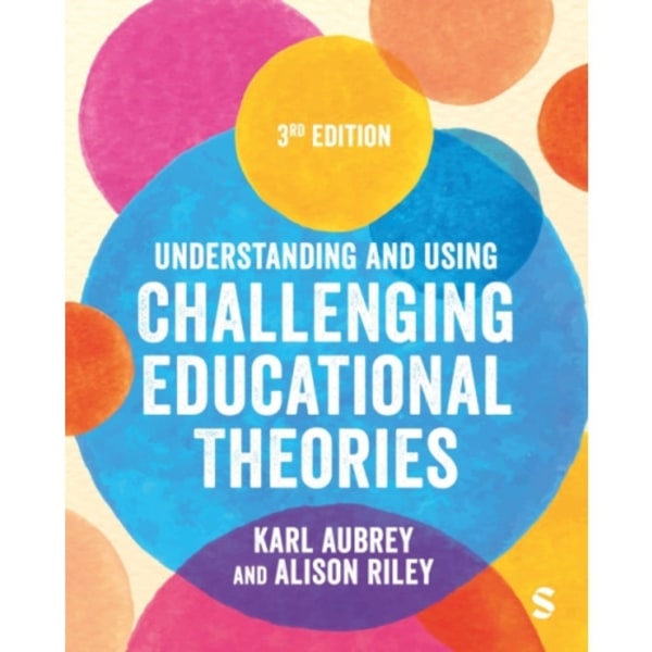 Understanding and Using Challenging  Educational Theories (häftad, eng)