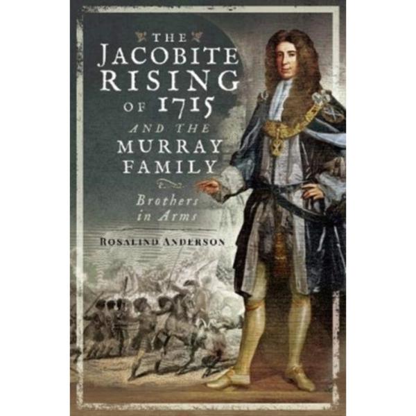 The Jacobite Rising of 1715 and the Murray Family (häftad, eng)