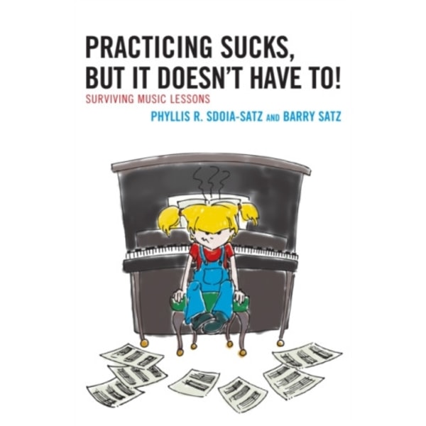Practicing Sucks, But It Doesn't Have To! (inbunden, eng)