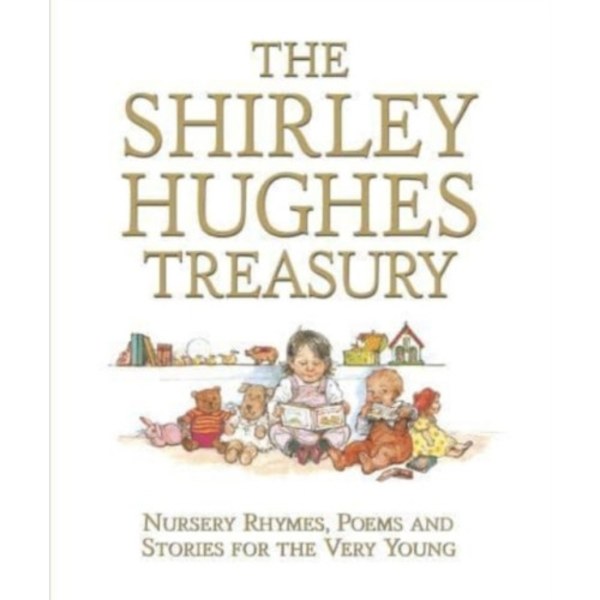 The Shirley Hughes Treasury: Nursery Rhymes, Poems and Stories for the Very Young (inbunden, eng)