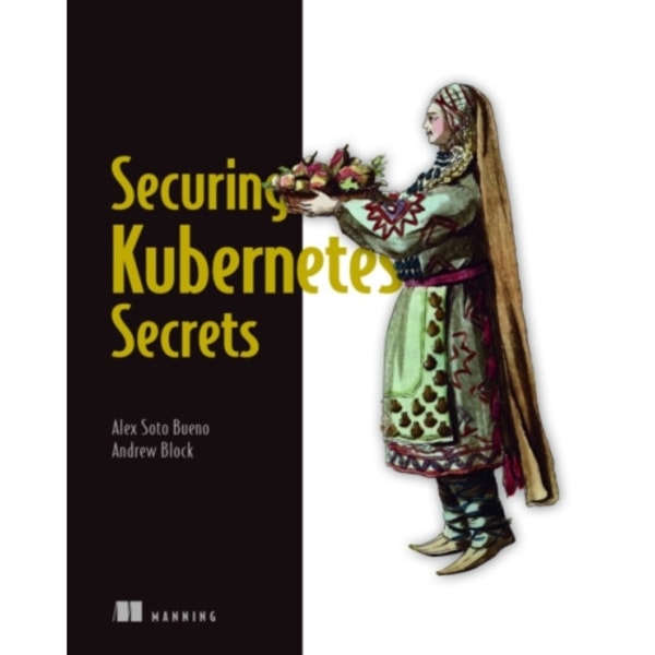 Securing Kubernetes Secrets (häftad, eng)