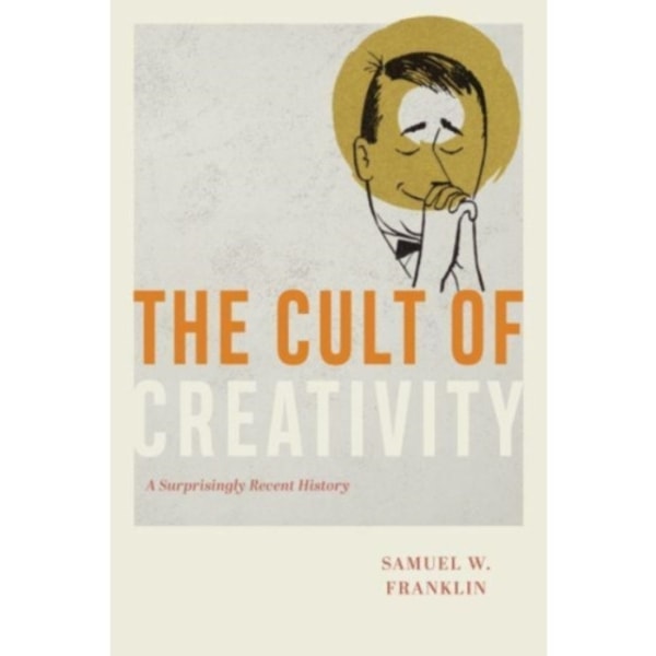 The Cult of Creativity (häftad, eng)