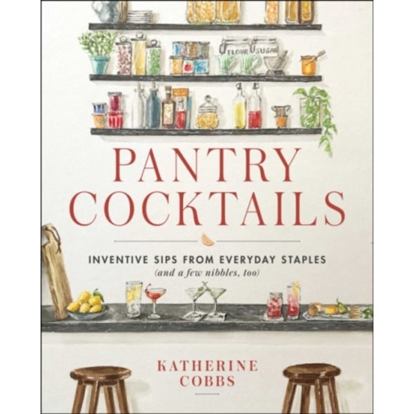 Pantry Cocktails (inbunden, eng)