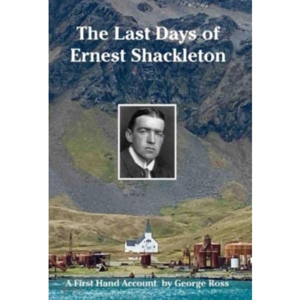The Last Days of Ernest Shackleton (inbunden, eng)