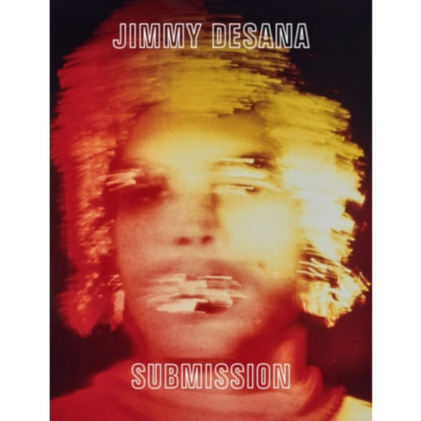 Jimmy DeSana: Submission (inbunden, eng)