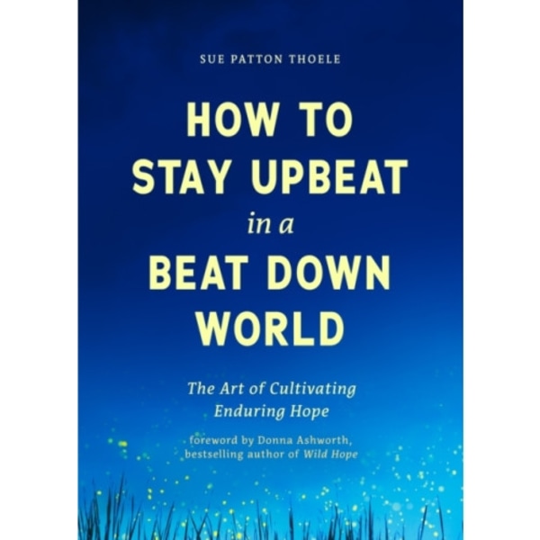 How to Stay Upbeat in a Beat Down World (häftad, eng)