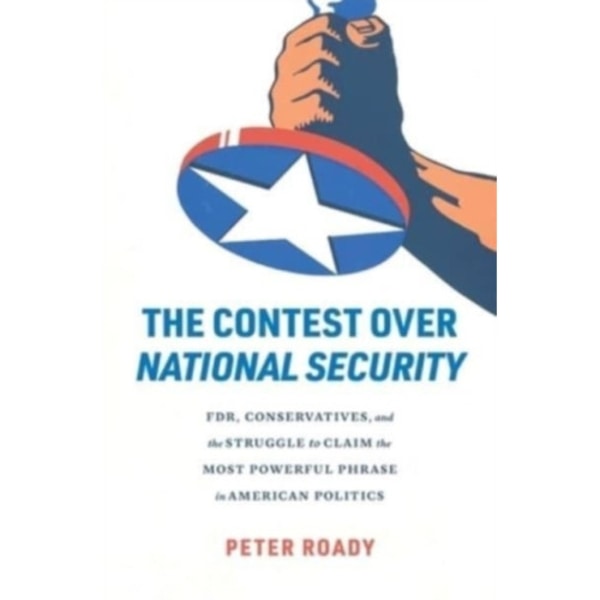 The Contest over National Security (inbunden, eng)