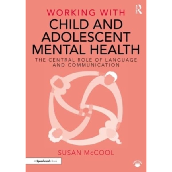 Working with Child and Adolescent Mental Health: The Central Role of Language and Communication (häftad, eng)